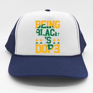 Black History Month Being Black Is Dope Gift Trucker Hat