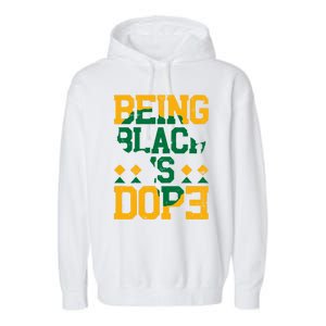 Black History Month Being Black Is Dope Gift Garment-Dyed Fleece Hoodie