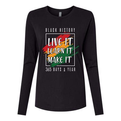 Black History Month 2024 Live It Learn It Make It 365 Days Womens Cotton Relaxed Long Sleeve T-Shirt