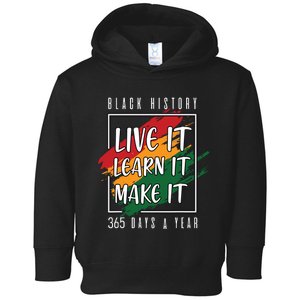 Black History Month 2024 Live It Learn It Make It 365 Days Toddler Hoodie