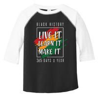 Black History Month 2024 Live It Learn It Make It 365 Days Toddler Fine Jersey T-Shirt