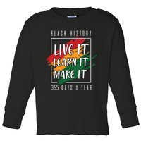 Black History Month 2024 Live It Learn It Make It 365 Days Toddler Long Sleeve Shirt