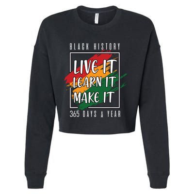 Black History Month 2024 Live It Learn It Make It 365 Days Cropped Pullover Crew