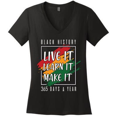 Black History Month 2024 Live It Learn It Make It 365 Days Women's V-Neck T-Shirt