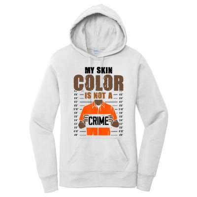 Black History Month My Skin Color Is Not A Crime Women's Pullover Hoodie