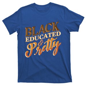 Black History Month Black Educated And Pretty African American Great Gift T-Shirt