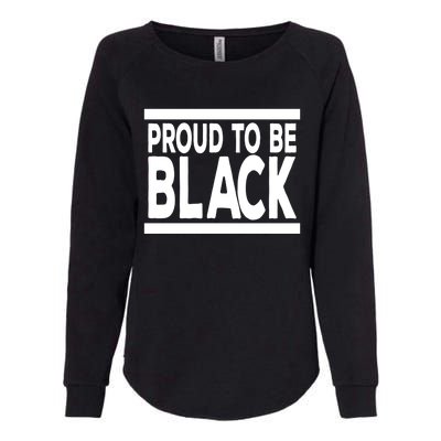 Black History Month Proud To Be Black History Cool Gift Womens California Wash Sweatshirt