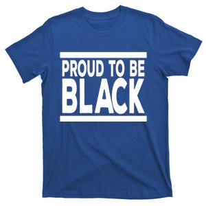 Black History Month Proud To Be Black History Cool Gift T-Shirt