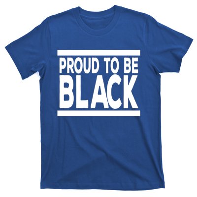 Black History Month Proud To Be Black History Cool Gift T-Shirt