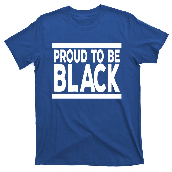 Black History Month Proud To Be Black History Cool Gift T-Shirt