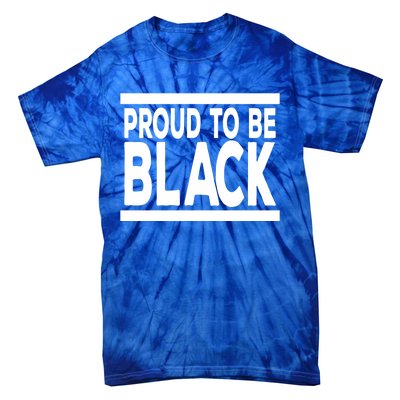 Black History Month Proud To Be Black History Cool Gift Tie-Dye T-Shirt