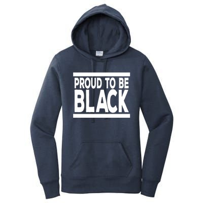 Black History Month Proud To Be Black History Cool Gift Women's Pullover Hoodie