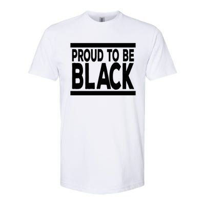 Black History Month Proud To Be Black History Cool Gift Softstyle CVC T-Shirt