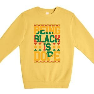 Black History Month Being Black Is Dope Gift Premium Crewneck Sweatshirt