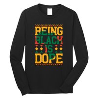 Black History Month Being Black Is Dope Gift Long Sleeve Shirt