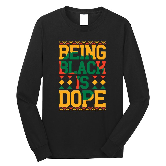 Black History Month Being Black Is Dope Gift Long Sleeve Shirt