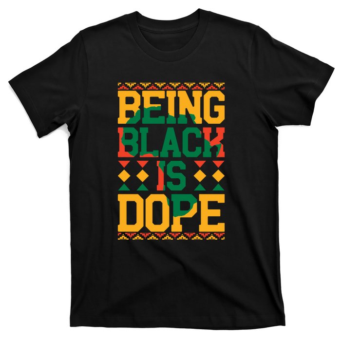 Black History Month Being Black Is Dope Gift T-Shirt