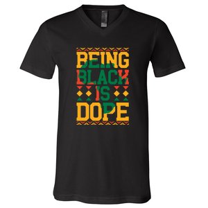 Black History Month Being Black Is Dope Gift V-Neck T-Shirt