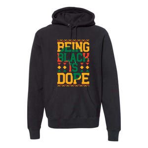 Black History Month Being Black Is Dope Gift Premium Hoodie