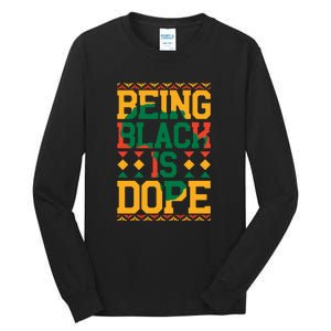 Black History Month Being Black Is Dope Gift Tall Long Sleeve T-Shirt