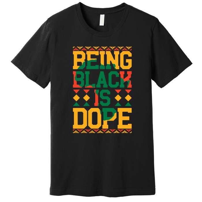 Black History Month Being Black Is Dope Gift Premium T-Shirt