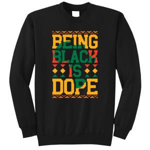 Black History Month Being Black Is Dope Gift Tall Sweatshirt