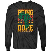 Black History Month Being Black Is Dope Gift Tie-Dye Long Sleeve Shirt