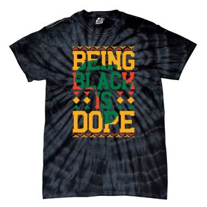 Black History Month Being Black Is Dope Gift Tie-Dye T-Shirt