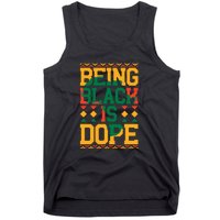 Black History Month Being Black Is Dope Gift Tank Top