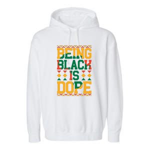 Black History Month Being Black Is Dope Gift Garment-Dyed Fleece Hoodie