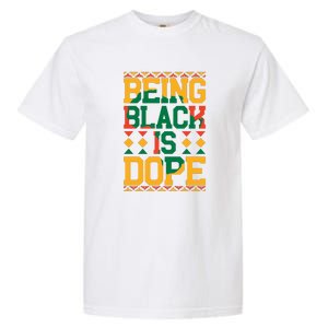 Black History Month Being Black Is Dope Gift Garment-Dyed Heavyweight T-Shirt