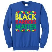 Black History Month Black Barbers Matter Funny Gift Black Pride Great Gift Tall Sweatshirt