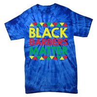 Black History Month Black Barbers Matter Funny Gift Black Pride Great Gift Tie-Dye T-Shirt