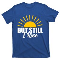 Black History Month But Still I Rise Great Gift T-Shirt