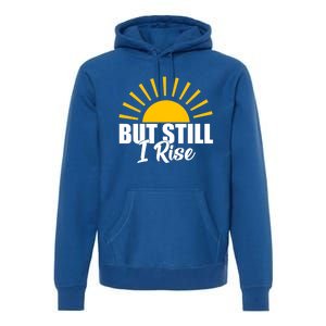 Black History Month But Still I Rise Great Gift Premium Hoodie