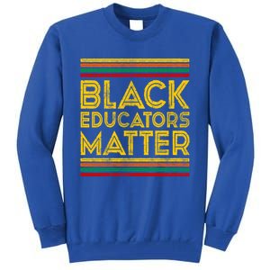 Black History Month Cool Gift Black Educators Matter Gift Tall Sweatshirt