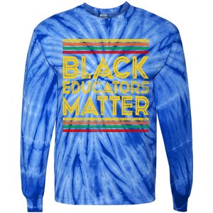 Black History Month Cool Gift Black Educators Matter Gift Tie-Dye Long Sleeve Shirt