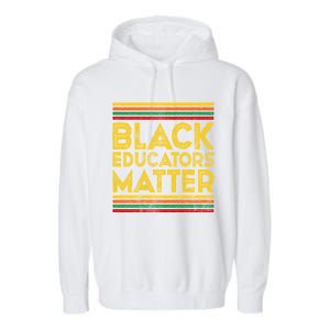 Black History Month Cool Gift Black Educators Matter Gift Garment-Dyed Fleece Hoodie