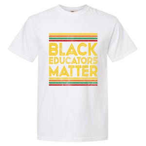 Black History Month Cool Gift Black Educators Matter Gift Garment-Dyed Heavyweight T-Shirt