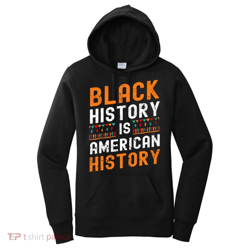 Black History Month Black Hisory Is American History African Cute Gift Women's Pullover Hoodie