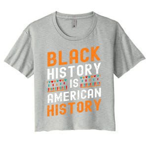 Black History Month Black Hisory Is American History African Cute Gift Women's Crop Top Tee