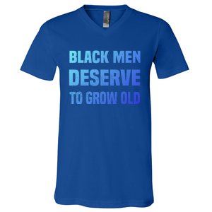 Black History Month Black Deserve To Grow Old Great Gift V-Neck T-Shirt