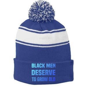 Black History Month Black Deserve To Grow Old Great Gift Stripe Pom Pom Beanie