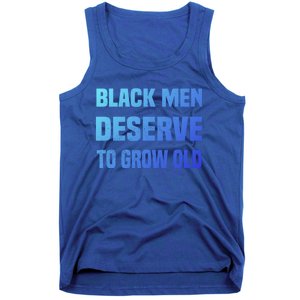 Black History Month Black Deserve To Grow Old Great Gift Tank Top