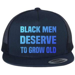 Black History Month Black Deserve To Grow Old Great Gift Flat Bill Trucker Hat