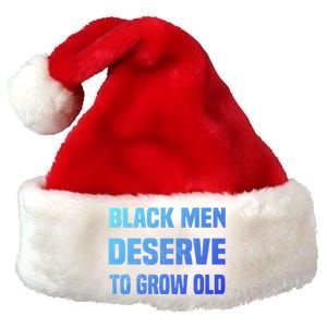 Black History Month Black Deserve To Grow Old Great Gift Premium Christmas Santa Hat