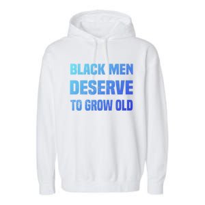 Black History Month Black Deserve To Grow Old Great Gift Garment-Dyed Fleece Hoodie