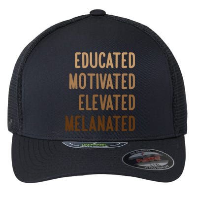 Black History Month Educated Motivated Elevated Melanated Gift Flexfit Unipanel Trucker Cap