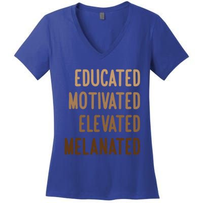 Black History Month Educated Motivated Elevated Melanated Gift Women's V-Neck T-Shirt