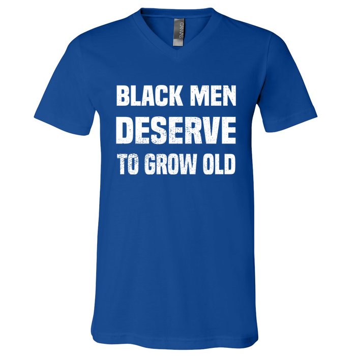 Black History Month Black Deserve To Grow Old Gift V-Neck T-Shirt